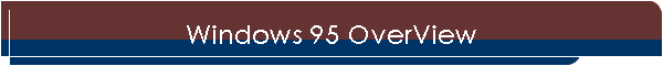 Windows 95 OverView