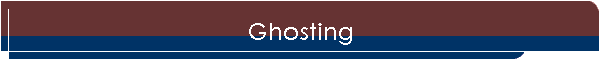 Ghosting